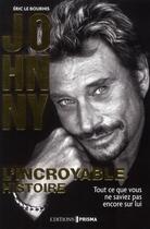 Couverture du livre « Johnny ; l'incroyable histoire » de Eric Le Bourhis aux éditions Prisma