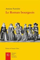 Couverture du livre « Le roman bourgeois » de Antoine Furetiere aux éditions Classiques Garnier