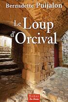 Couverture du livre « Loup D'Orcival (Le) » de Bernadette Puijalon aux éditions De Boree