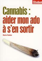 Couverture du livre « Cannabis : aider mon ado à s'en sortir » de Maria Poblete aux éditions L'etudiant