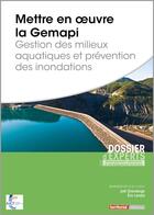 Couverture du livre « Mettre en oeuvre la Gemapi ; gestion des milieux aquatiques et prévention des inondations » de Joel Graindorge et Eric Landot aux éditions Territorial