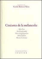 Couverture du livre « Cinéastes de la mélancolie ; les entretiens de Zeuxis » de Gisele Breteau Skira aux éditions Atlantica