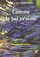 Couverture du livre « Comme le soi m'aime » de Vehouiah Maire-Do aux éditions Le Souffle D'or
