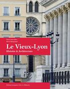Couverture du livre « Le vieux-Lyon ; histoire & architecture » de Pierre Faure-Brac et Herve Sanejouand aux éditions Elah