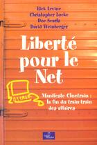 Couverture du livre « Liberte Pour Le Net » de David Weinberger et Rick Levine et Christopher Locke et Doc Searls aux éditions Village Mondial