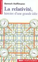 Couverture du livre « La relativite - histoire d'une grande idee » de Hoffmann Banesch aux éditions Pour La Science