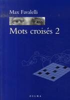 Couverture du livre « Mots croisés t.2 » de Max Favalelli aux éditions Zulma