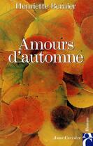 Couverture du livre « Amours d'automne » de Henriette Bernier aux éditions Anne Carriere