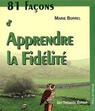 Couverture du livre « 81 facons d'apprendre la fidelite » de Marie Borrel aux éditions Guy Trédaniel