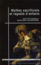 Couverture du livre « Mythes sacrificiels et ragouts d'enfants » de Sandrine Dubel aux éditions Pu De Clermont Ferrand