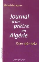Couverture du livre « Journal D'Un Pretre En Algerie ; Oran, 1961-1962 » de Michel De Laparre aux éditions Page Apres Page