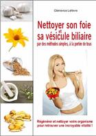 Couverture du livre « Nettoyer son foie et sa vésicule biliaire » de Clemence Lefevre aux éditions Exclusif