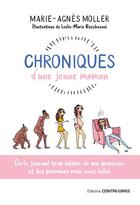 Couverture du livre « Chroniques d'une jeune maman : ou le journal trop intime de ma grossesse et des premiers mois » de Marie-Agnes Moller et Leslie-Marie Rocchesani aux éditions Contre-dires