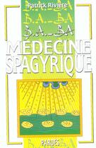 Couverture du livre « Médecine spagyrique » de Patrick Riviere aux éditions Pardes