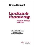Couverture du livre « Les éclipses de l'économie belge ; recueil de chroniques 1999-2009 » de Bruno Colmant aux éditions Anthemis