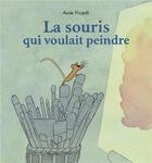 Couverture du livre « La souris qui voulait peindre » de Aude Picault aux éditions Kaleidoscope