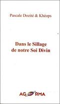 Couverture du livre « Dans le sillage de notre soi divin » de Pascale Dozite et Kheops aux éditions Agorma