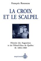 Couverture du livre « La croix et le scalpel t.2 » de Rousseau F aux éditions Septentrion