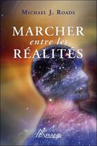 Couverture du livre « Marcher entre les réalités » de Michael J. Roads aux éditions Ariane