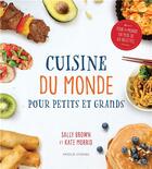 Couverture du livre « Cuisine du monde ; pour petits et grands » de Kate Morris et Sally Brown aux éditions Modus Vivendi