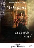 Couverture du livre « Axtreaone , tome vi, la dame de taragul » de Schlachter Vanessa aux éditions Hydra