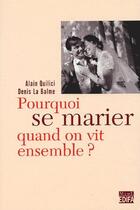 Couverture du livre « Pourquoi se marier quand on vit ensemble ? » de Quilici/La Balme aux éditions Mame