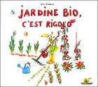 Couverture du livre « Jardine bio c'est rigolo » de Eric Predine aux éditions Terre Vivante