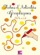 Couverture du livre « Fiches d'activités graphiques 3/4 ans » de Laurence Deguilloux et Linda Carboni aux éditions Ebla