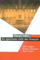 Couverture du livre « Élysée 2007 ; les questions clefs des français » de Houchard aux éditions Lignes De Reperes
