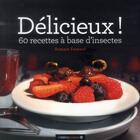 Couverture du livre « Délicieux ! 60 recettes à base d'insectes » de Romain Fessard aux éditions Heliopoles