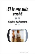 Couverture du livre « Et je me suis caché » de Geoffrey Lachassagne aux éditions Aux Forges De Vulcain