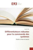 Couverture du livre « Différentiateurs robustes pour la commande des systèmes : Etude et mise en oeuvre » de Sameh Zribi aux éditions Editions Universitaires Europeennes