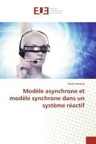 Couverture du livre « Modèle asynchrone et modèle synchrone dans un système réactif » de Roula Hassoun aux éditions Editions Universitaires Europeennes