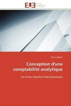 Couverture du livre « Conception d'une comptabilite analytique - cas d'une industrie pharmaceutique » de Sebban Ghita aux éditions Editions Universitaires Europeennes