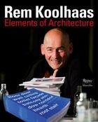 Couverture du livre « Rem koolhaas elements of architecture » de Koolhaas aux éditions Rizzoli