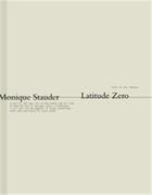 Couverture du livre « Monique stauder latitude zero » de Stauder Monique aux éditions Schilt