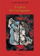 Couverture du livre « Le prix de l'arrogance » de Cristina De Azevedo aux éditions Baudelaire