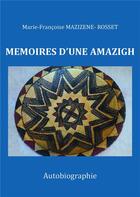 Couverture du livre « Mémoires d'une Amazigh » de Marie-Francoise Mazizene-Rosset aux éditions Bookelis