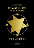 Couverture du livre « Comme un cri vers le ciel » de Daniel Gabin Tchieudjui aux éditions Verone