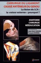 Couverture du livre « Chirurgie du ligament croise anterieur. la lesion du lca... - le retour externe pourquoi ? » de Francois Bonnel aux éditions Sauramps Medical