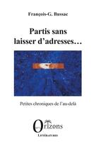 Couverture du livre « Partis sans laisser d'adresses... : petites chroniques de l au-delà » de F.G Bussac aux éditions Orizons