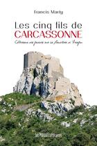 Couverture du livre « Les cinq fils de Carcassonne ; châteaux de garde sur la frontiere d'aragon » de Francis Marty aux éditions Presses Litteraires