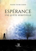 Couverture du livre « Espérance - Une quête spirituelle » de Nadine Touma Daher aux éditions Les Trois Colonnes