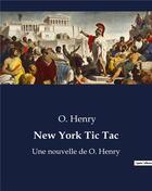 Couverture du livre « New York Tic Tac : Une nouvelle de O. Henry » de O. Henry aux éditions Culturea