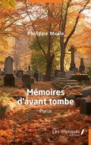 Couverture du livre « Mémoires d'avant tombe » de Philippe Molle aux éditions Les Impliques