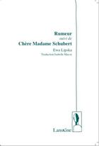Couverture du livre « Rumeur ; chère Madame Schubert » de Ewa Lipska aux éditions Editions Lanskine