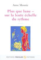 Couverture du livre « Plus que lune ; sur la lente échelle du rythme » de Anne Mounic aux éditions Feuilles