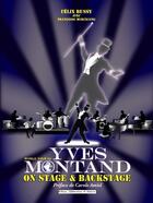 Couverture du livre « Yves Montand ; on stage and backstage ; world tour 82 » de Felix Bussy et Francoise Merckling aux éditions Collections De Memoire
