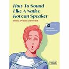 Couverture du livre « How to sound like a native korean speaker » de In Jina aux éditions Longtail Books