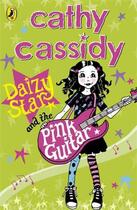 Couverture du livre « DAIZY STAR AND THE PINK GUITAR » de Cathy Cassidy aux éditions Puffin Uk